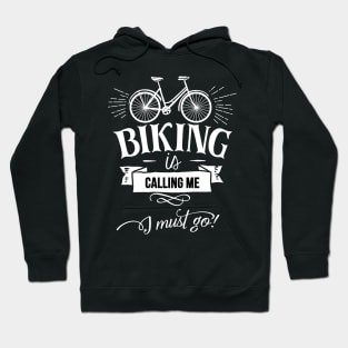 Biking is Calling Me I Must Go Bike Hobby Bicycle Riding Bike Rider Hoodie